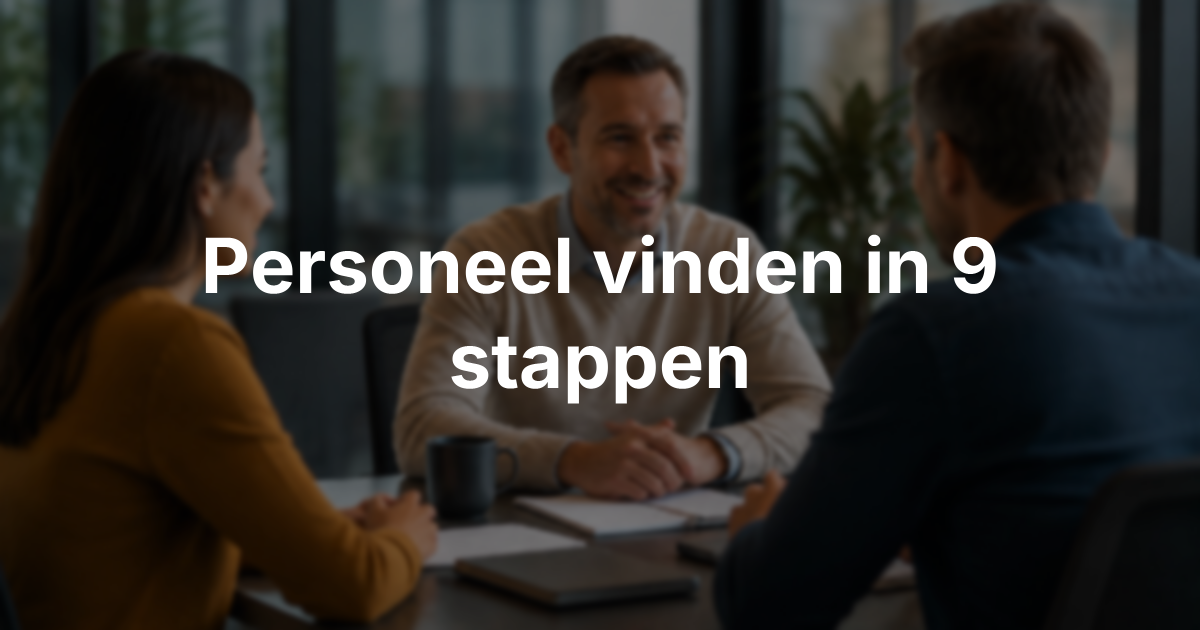 Personeel vinden in een krappe arbeidsmarkt: 9 praktische stappen